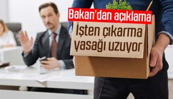 İşten çıkarma yasağı uzuyor