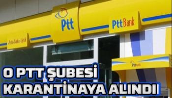 PTT şubesi karantinaya alındı