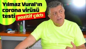 Yılmaz Vural'da korona çıktı!