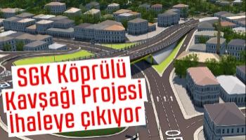 SGK Köprülü Kavşağı için ihale zamanı