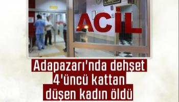 4'üncü kattan düşen kadın öldü