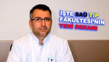 SAÜ Tıp Fakültesi'nin yeni dekanı belli oldu