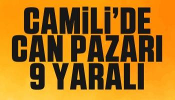 Camili'de can pazarı: 9 yaralı