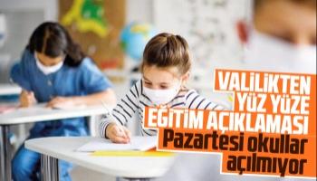 Valilik açıkladı; Pazartesi okullar açılmıyor