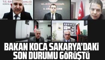 Bakan Koca, Sakarya'daki son durumu görüştü