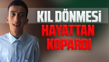 Kıl dönmesi hayattan kopardı