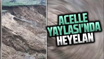 Acelle Yaylası'nda heyelan