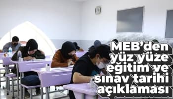 MEB’den yüz yüze eğitim ve sınav tarihi açıklaması