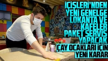 Yeni genelge; Lokanta ve kafeler paket servis yapacak