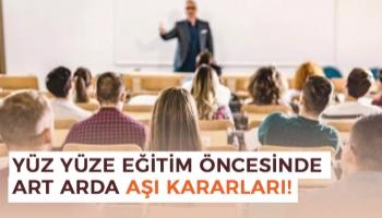 Yüz yüze eğitim öncesinde art arda aşı kararları!