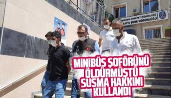 Minibüs şoförünü öldürmüştü Susma hakkını kullandı