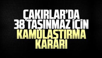 Çakırlar'da 38 taşınmaz için kamulaştırma kararı