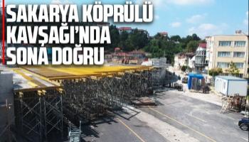 Sakarya Köprülü Kavşağı’nda sona doğru