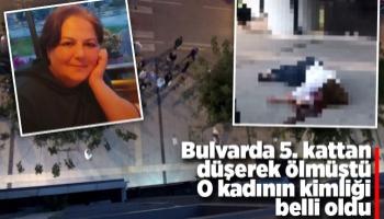 Bulvarda 5. kattan düşerek ölen kadının kimliği belli oldu