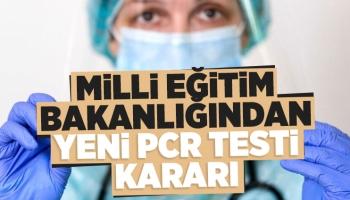 Milli Eğitim Bakanlığı'ndan yeni PCR testi kararı