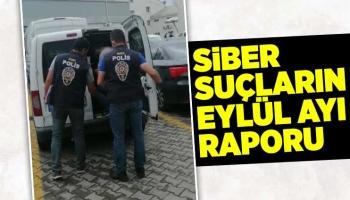 Siber suçların Eylül ayı raporu açıklandı