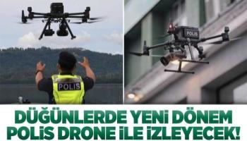 Düğün magandalarına drone ile takip