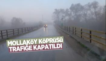 Mollaköy Köprüsü trafiğe kapatıldı