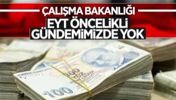 Çalışma Bakanlığı: Öncelikli gündemimizde EYT bulunmuyor