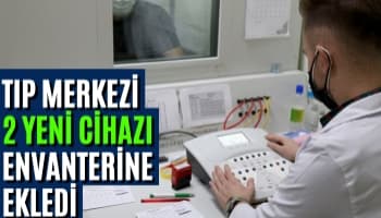 Tıp Merkezi 2 Yeni Cihazı Envanterine Ekledi