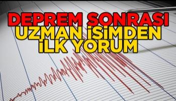 Deprem sonrası uzman isimden ilk açıklama