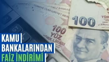 Kamu Bankalarından Faiz İndirimi