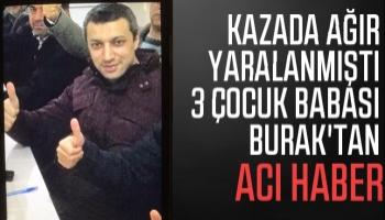 3 çocuk babası Burak'tan acı haber