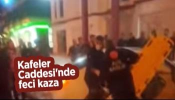 Kafeler Caddesi'nde feci kaza