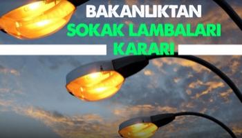 Bakanlıktan  sokak lambaları kararı