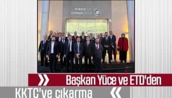 Başkan Yüce ve ETD'den, KKTC'ye ekonomik çıkarma