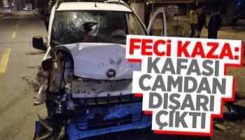 Feci kaza: kafası camdan dışarı çıktı