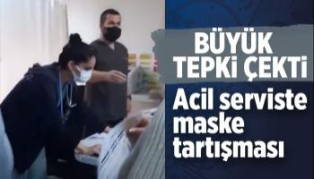 Acil serviste maske tartışması sosyal medyada gündem oldu