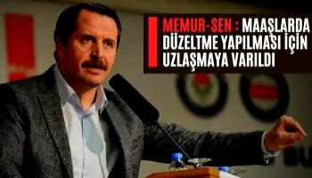 Memur-Sen : Maaşlarda Düzeltme Yapılması İçin Uzlaşmaya Varıldı