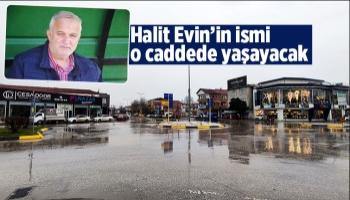 Halit Evin’in ismi o caddede yaşayacak