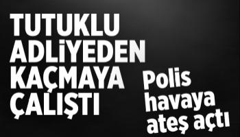 Tutuklu adliyeden kaçmaya çalıştı