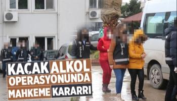 Kaçak alkol operasyonunda mahkeme kararı