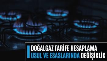 Doğalgaz Tarife Hesaplama Usul ve Esaslarında Değişiklik