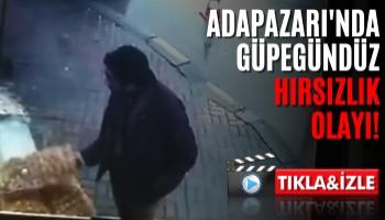 Adapazarı'nda Güpegündüz Hırsızlık Olayı Yaşandı!