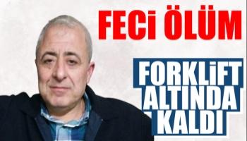 Forklift altında kaldı, kurtarılamadı