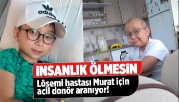 11 yaşındaki Murat için kök hücre kampanyası başlatıldı