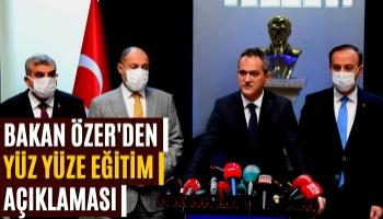 Milli Eğitim Bakanı Mahmut Özer'den Yüz Yüze Eğitim Açıklaması