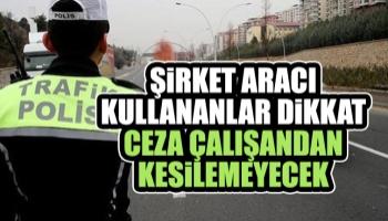 Şirket aracına kesilen ceza çalışandan kesilemeyecek