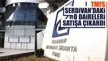 TMSF Serdivan'daki o daireleri satışa çıkardı