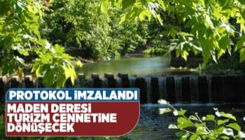 Maden Deresi turizm cennetine dönüşecek