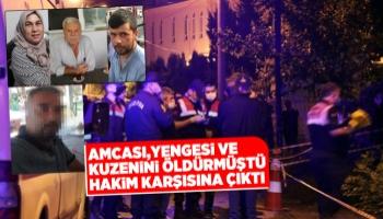 Anne, baba ve oğlunun öldürmüştü,hakim karşısına çıktı