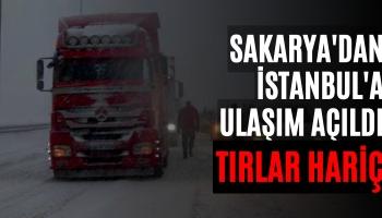 Sakarya - İstanbul Arası Ulaşım Tırlar Haricinde Açıldı!