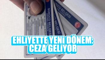 Ehliyeti değiştirmeyene ceza geliyor