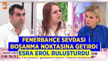 Fenerbahçe sevdası boşanma noktasına getirdi