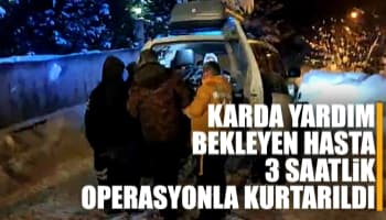 Karda yardım bekleyen hasta paletli ambulansla kurtarıldı