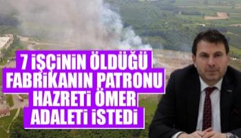 Patlama davasında patron Hazreti Ömer adaleti istedi.